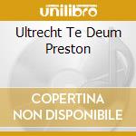 Ultrecht Te Deum Preston cd