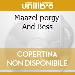 Maazel-porgy And Bess cd musicale di GERSHWIN GEORGE