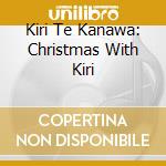 Kiri Te Kanawa: Christmas With Kiri