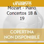 Mozart - Piano Concertos 18 & 19 cd musicale di MOZART W.A.(ARCHIV)