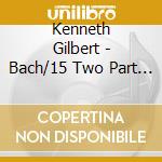Kenneth Gilbert - Bach/15 Two Part Inventions cd