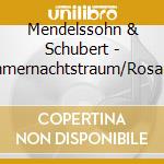 Mendelssohn & Schubert - Sommernachtstraum/Rosamun cd