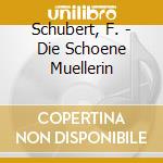 Schubert, F. - Die Schoene Muellerin cd