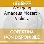 Wolfgang Amadeus Mozart - Violin Concertos cd musicale di MOZART