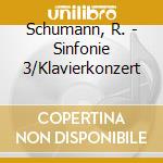 Schumann, R. - Sinfonie 3/Klavierkonzert cd musicale di SCHUMANN