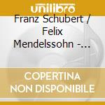 Franz Schubert / Felix Mendelssohn - Symphony No. 8 / Symphony No. 4 cd