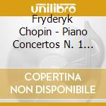 Fryderyk Chopin - Piano Concertos N. 1 & cd
