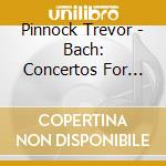 Pinnock Trevor - Bach: Concertos For Harpsichor cd
