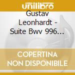 Gustav Leonhardt - Suite Bwv 996 / Fantasia Bwv 904 / Toccata Bwv 914 / Capriccio Bwv 992 / Prelud cd musicale di BACH