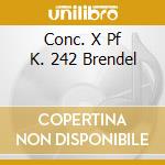 Conc. X Pf K. 242 Brendel cd musicale di MOZART