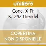 Conc. X Pf K. 242 Brendel cd