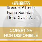 Brendel Alfred - Piano Sonatas. Hob. Xvi: 52 / Hob. Xvi: 40 / Hob. Xvi: 37 cd