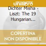 Dichter Misha - Liszt: The 19 Hungarian Rhapso cd
