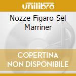 Nozze Figaro Sel Marriner cd