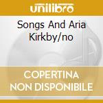 Songs And Aria Kirkby/no cd