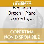 Benjamin Britten - Piano Concerto, Violin Concerto cd musicale di Richter