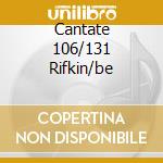 Cantate 106/131 Rifkin/be cd