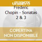 Frederic Chopin - Sonatas 2 & 3 cd