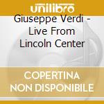 Giuseppe Verdi - Live From Lincoln Center cd