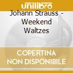 Johann Strauss - Weekend Waltzes