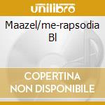 Maazel/me-rapsodia Bl cd musicale di GERSHWIN GEORGE