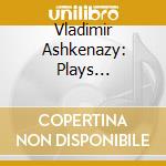 Vladimir Ashkenazy: Plays Tchaikovsky & Chopin Piano Concertos cd musicale di CIAIKOVSKY/C