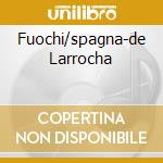 Fuochi/spagna-de Larrocha cd