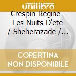 Crespin Regine - Les Nuits D'ete / Sheherazade / Trois Chansons De Bilitis / Chanson D'orkenise cd musicale