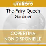 The Fairy Queen Gardiner cd musicale di PURCELL
