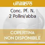 Conc. Pf. N. 2 Pollini/abba cd