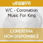 V/C - Coronation Music For King cd