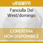 Fanciulla Del West/domingo cd musicale di PUCCINI
