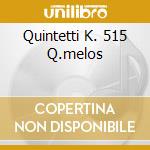Quintetti K. 515 Q.melos cd
