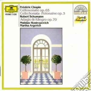 Fryderyk Chopin / Robert Schumann - Cello Sonatas / Adagio & Allegro cd musicale di Rostropovich