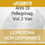 Anni Di Pellegrinag. Vol.3 Vari cd musicale di LISZT