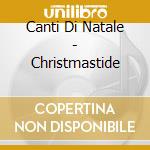 Canti Di Natale - Christmastide cd