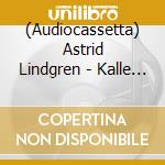 (Audiocassetta) Astrid Lindgren - Kalle Blomquist Lebt Gefaehrlich cd