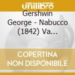 Gershwin George - Nabucco (1842) Va Pensiero cd