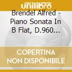 Brendel Alfred - Piano Sonata In B Flat, D.960 / Fantasy In C, Op. 15 D. 760 'Wanderer' cd