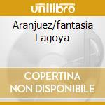 Aranjuez/fantasia Lagoya cd