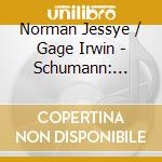 Norman Jessye / Gage Irwin - Schumann: Liederkreis / Frauen cd musicale di SCHUMANN