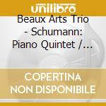 Beaux Arts Trio - Schumann: Piano Quintet / Quar cd