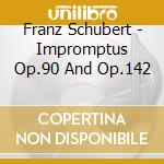 Franz Schubert - Impromptus Op.90 And Op.142 cd