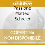 Passione Matteo Schreier cd
