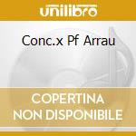 Conc.x Pf Arrau cd musicale di GRIEG/SCHUMA