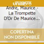 Andre, Maurice - La Trompette D'Or De Maurice Andre cd