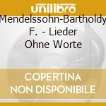 Mendelssohn-Bartholdy F. - Lieder Ohne Worte cd musicale di MENDELSSOHN