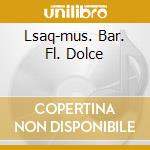 Lsaq-mus. Bar. Fl. Dolce cd