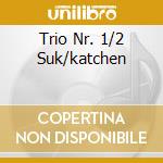 Trio Nr. 1/2 Suk/katchen cd