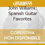 John Williams: Spanish Guitar Favorites